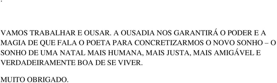 POETA PARA CONCRETIZARMOS O NOVO SONHO O SONHO DE UMA