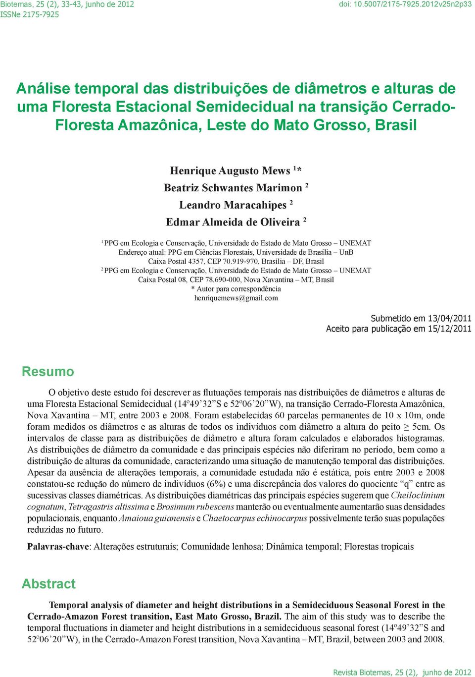 Mews 1 * Beatriz Schwantes Marimon 2 Leandro Maracahipes 2 Edmar Almeida de Oliveira 2 1 PPG em Ecologia e Conservação, Universidade do Estado de Mato Grosso UNEMAT Endereço atual: PPG em Ciências