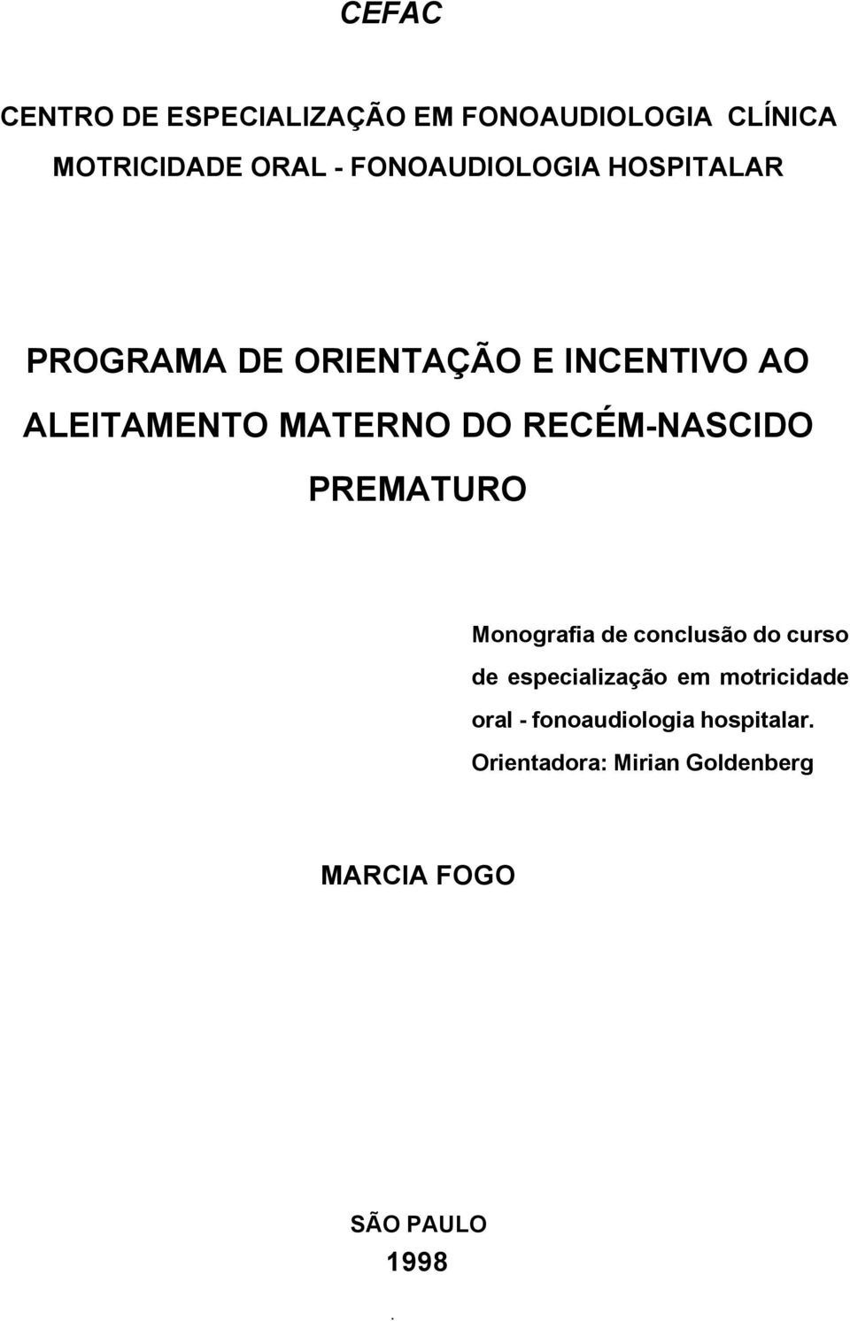 DO RECÉM-NASCIDO PREMATURO Monografia de conclusão do curso de especialização em