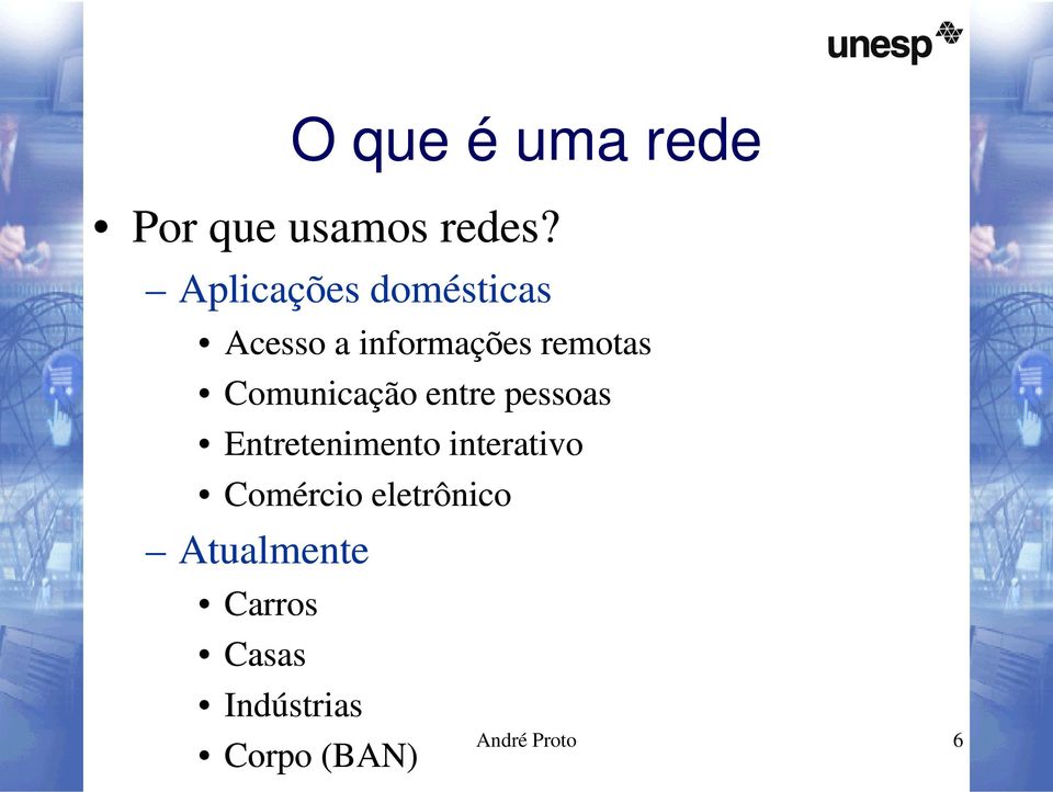 Comunicação entre pessoas Entretenimento interativo