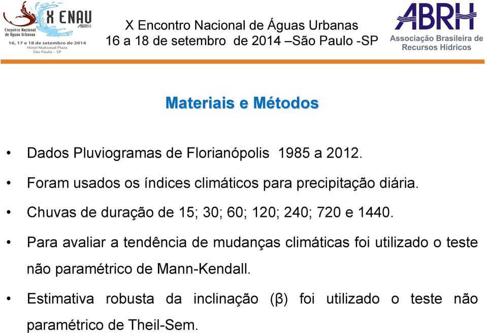 Chuvas de duração de 15; 30; 60; 120; 240; 720 e 1440.