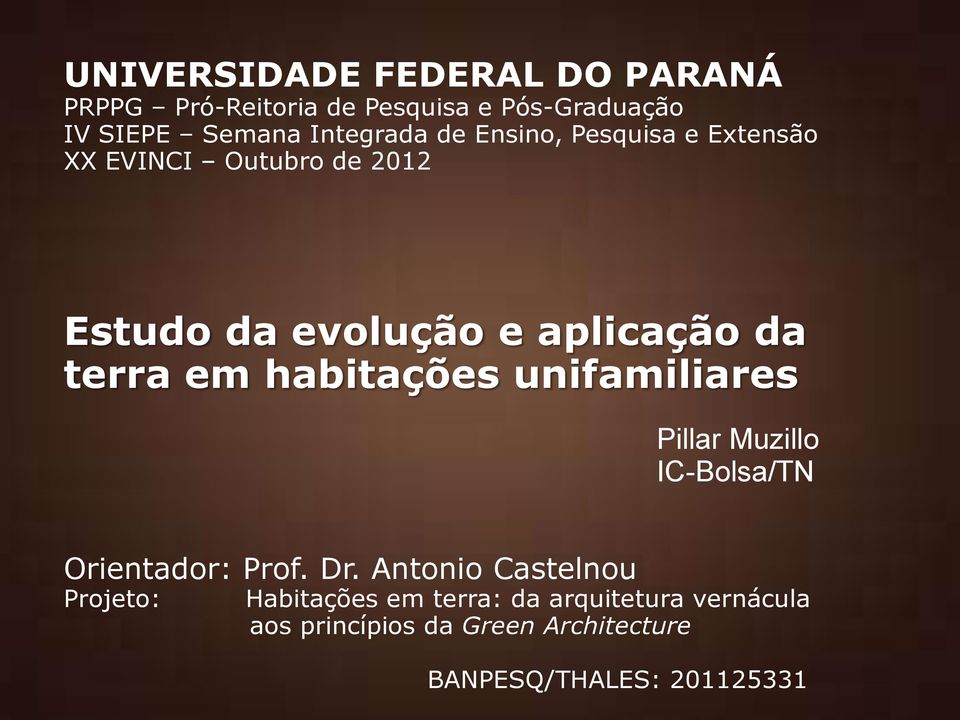 habitações unifamiliares Pillar Muzillo IC-Bolsa/TN Orientador: Prof. Dr.