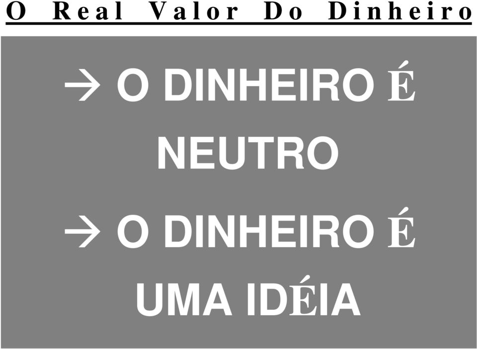 O DINHEIRO É NEUTRO