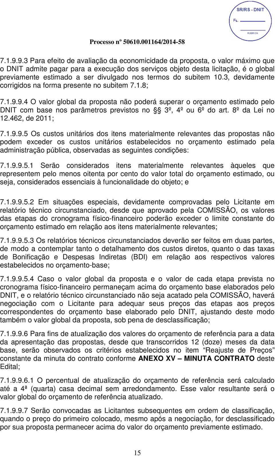 nos termos do subitem 10.3, devidamente corrigidos na forma presente no subitem 7.1.8; 9.