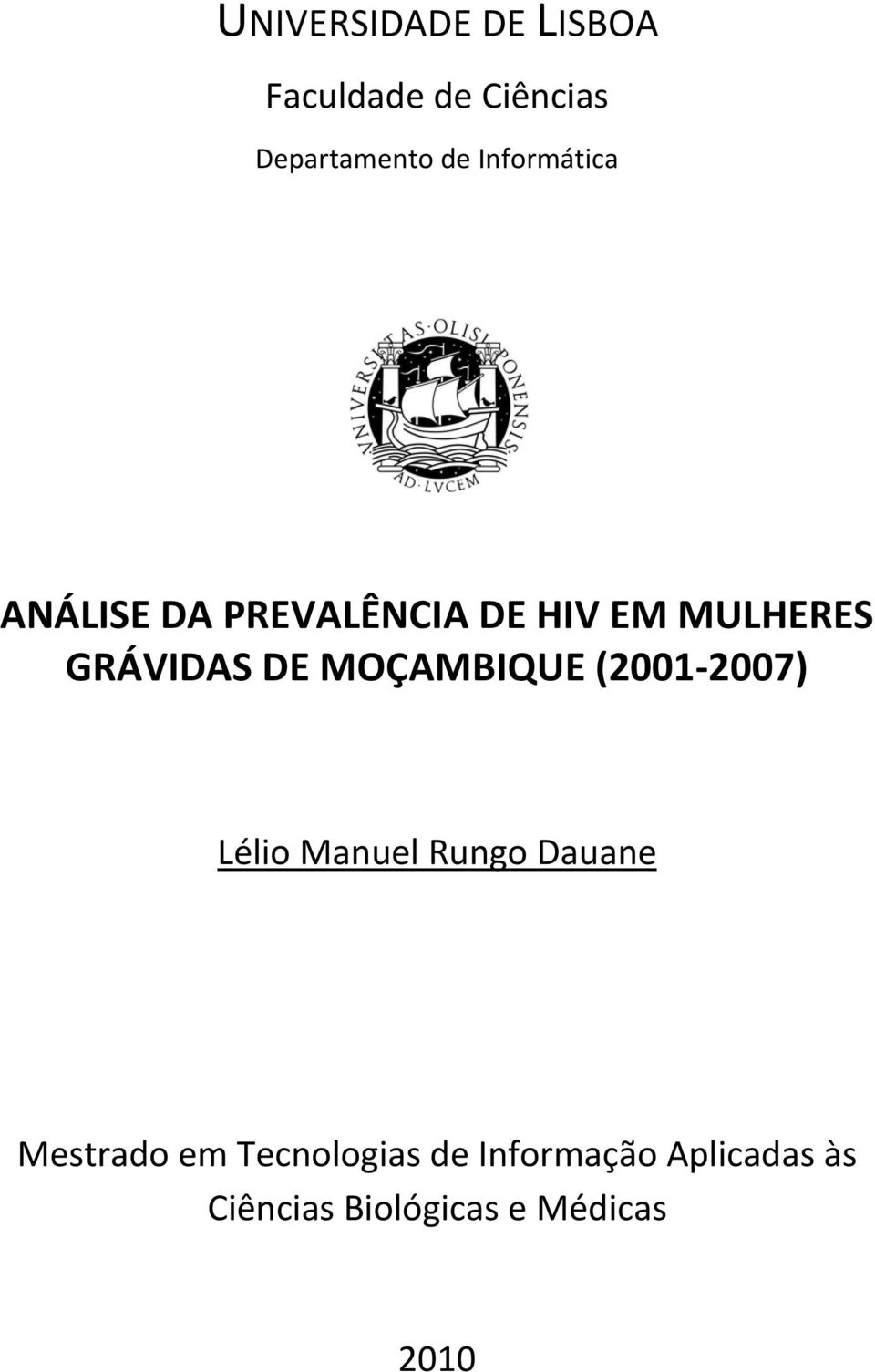 MOÇAMBIQUE (2001 2007) Lélio Manuel Rungo Dauane Mestrado em