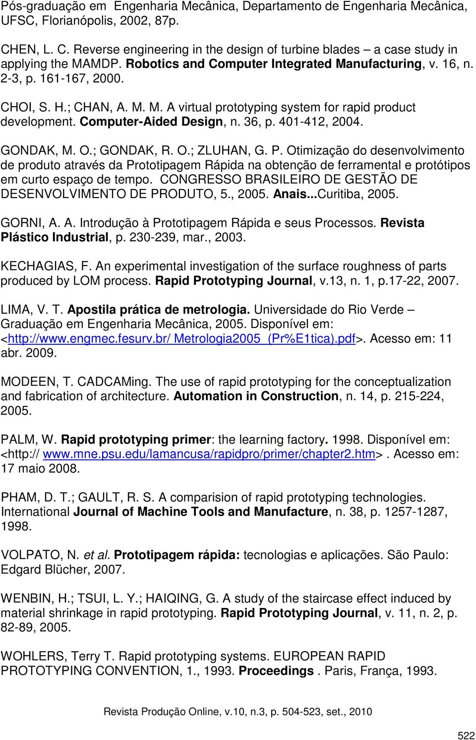 36, p. 401-412, 2004. GONDAK, M. O.; GONDAK, R. O.; ZLUHAN, G. P.