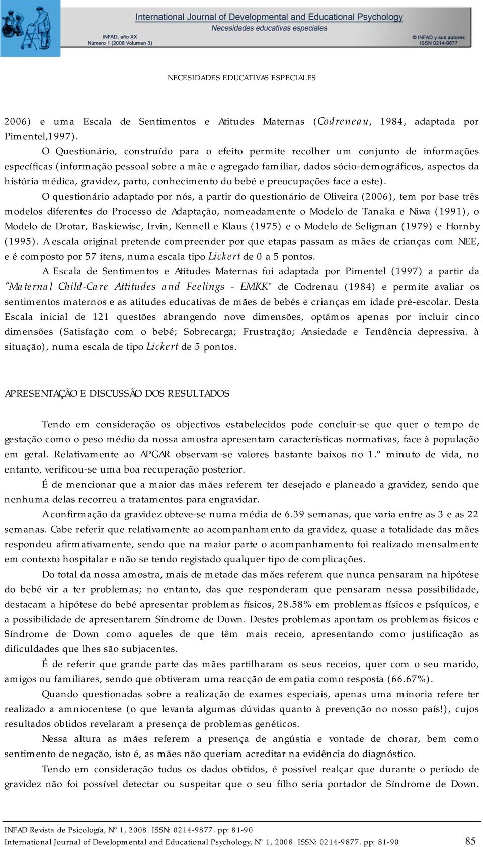 médica, gravidez, parto, conhecimento do bebé e preocupações face a este).