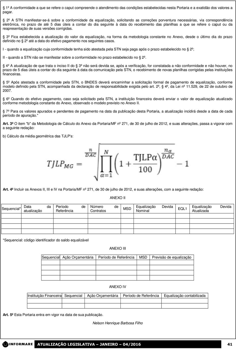 data do recebimento das planilhas a que se refere o caput ou da reapresentação de suas versões corrigidas.