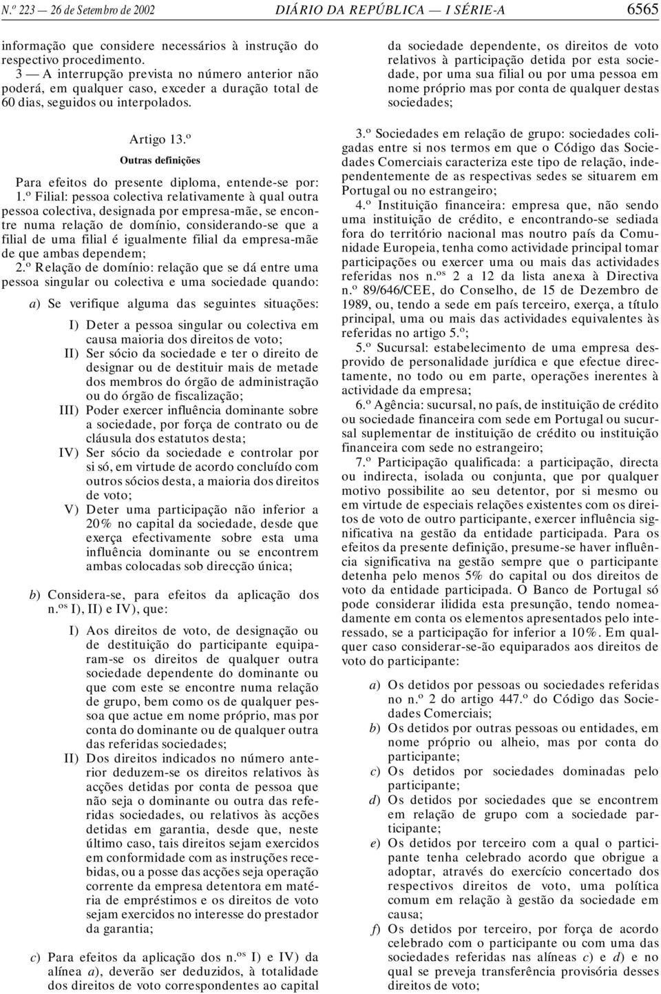 o Outras definições Para efeitos do presente diploma, entende-se por: 1.