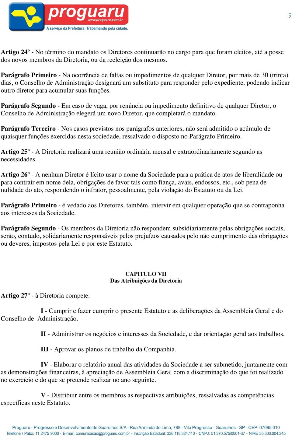 podendo indicar outro diretor para acumular suas funções.