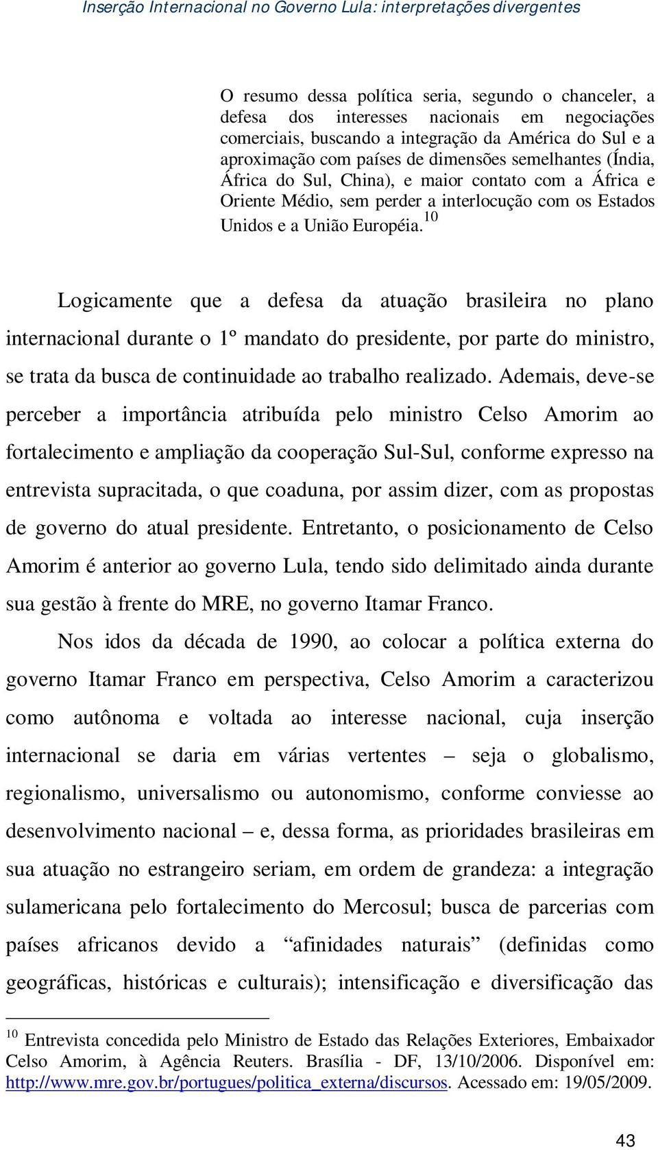 Unidos e a União Européia.