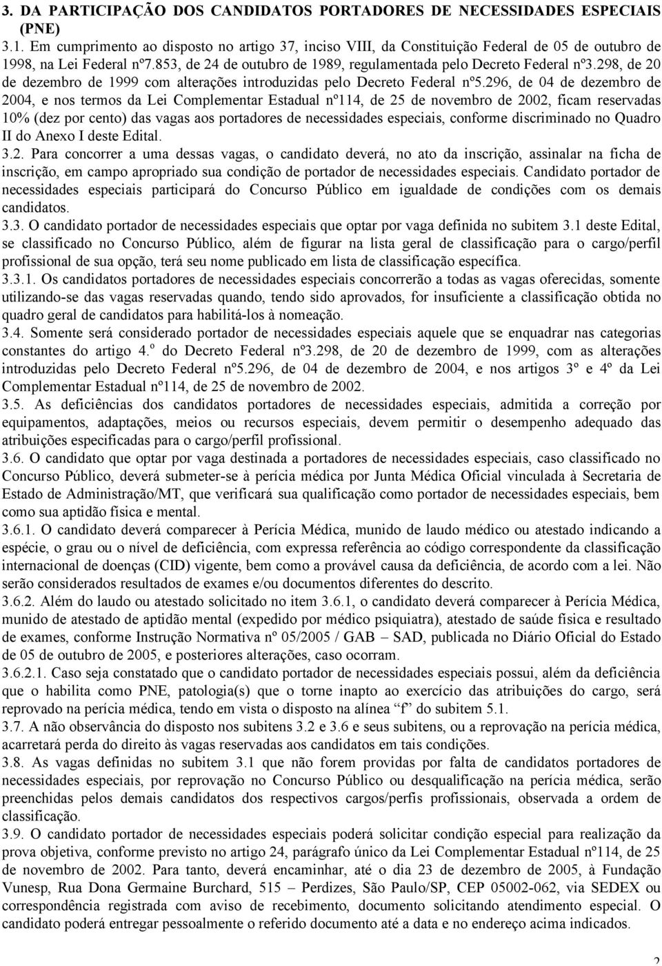 298, de 20 de dezembro de 1999 com alterações introduzidas pelo Decreto Federal nº5.