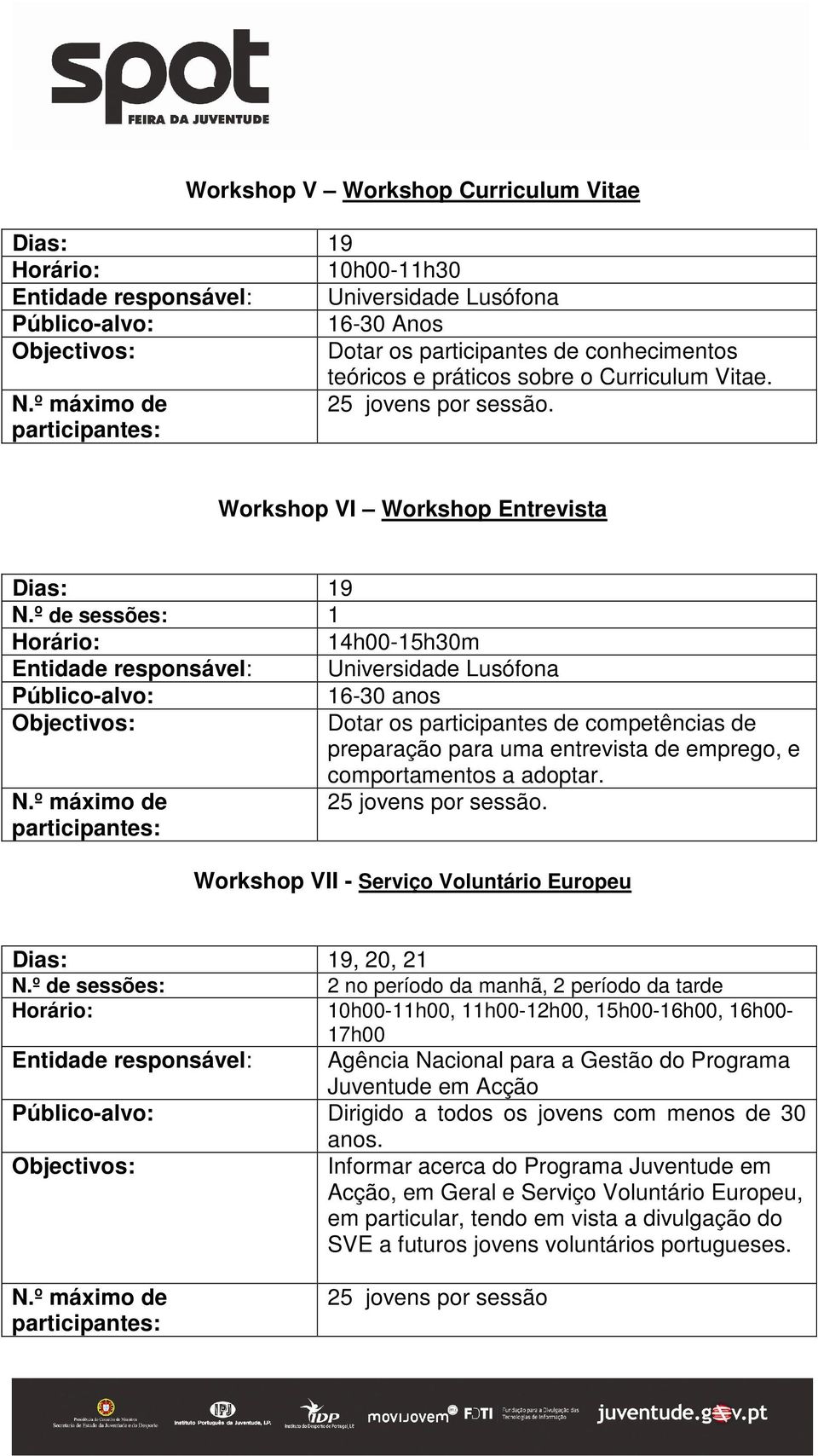 comportamentos a adoptar.. Workshop VII - Serviço Voluntário Europeu, 20, 21 N.