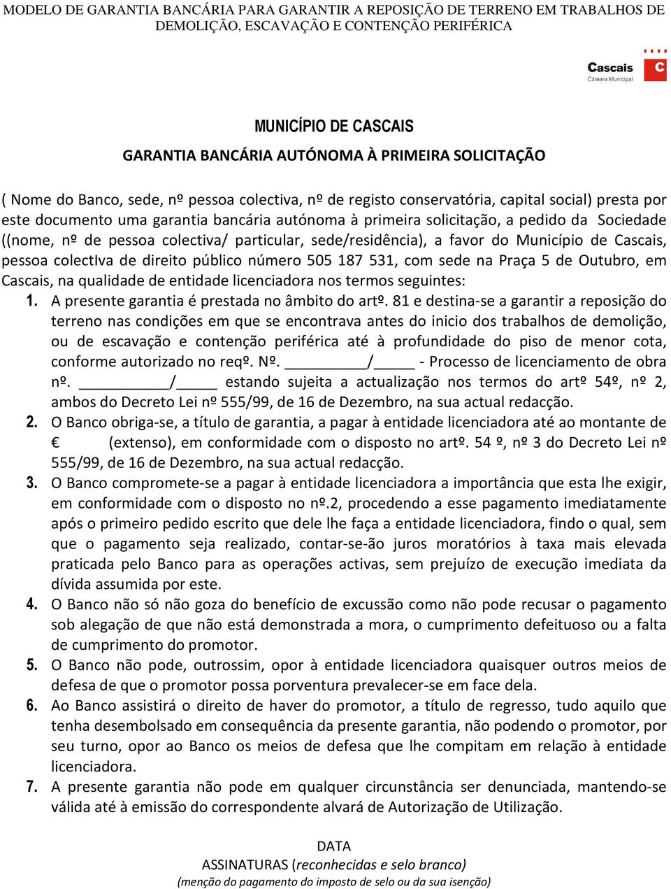 nº de pessoa colectiva/ particular, sede/residência), a favor do Município de Cascais, pessoa colectiva de direito público número 505 187 531, com sede na Praça 5 de Outubro, em Cascais, na qualidade