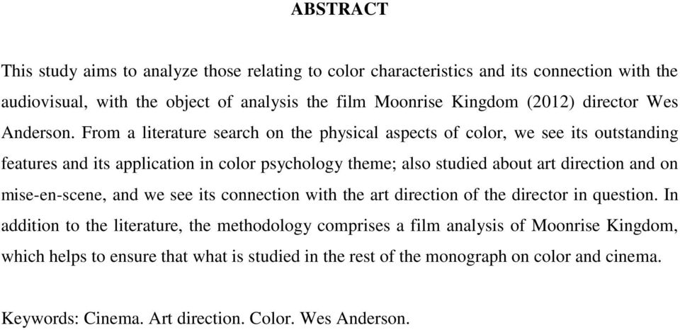 From a literature search on the physical aspects of color, we see its outstanding features and its application in color psychology theme; also studied about art direction and on