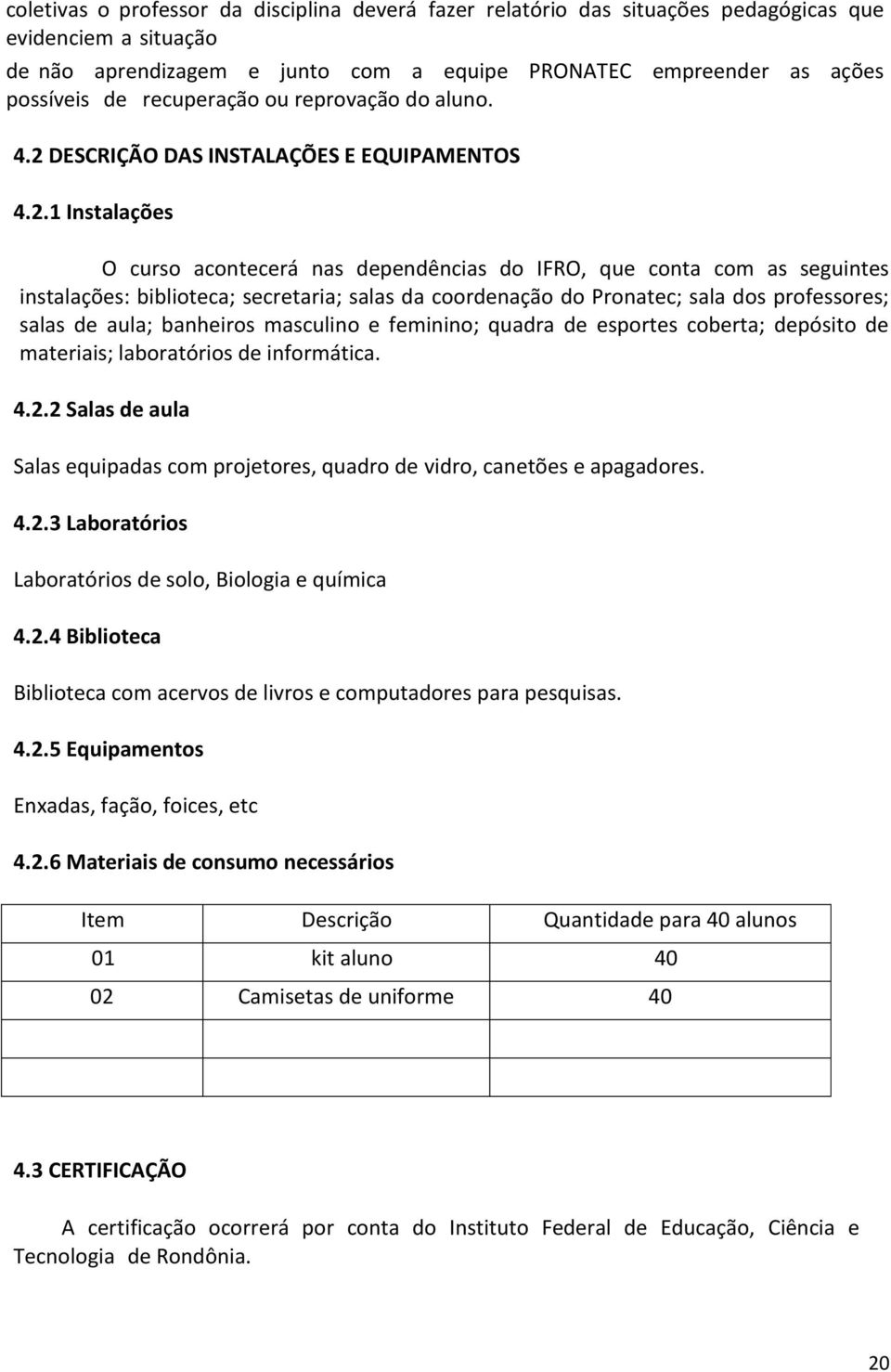 DESCRIÇÃO DAS INSTALAÇÕES E EQUIPAMENTOS 4.2.