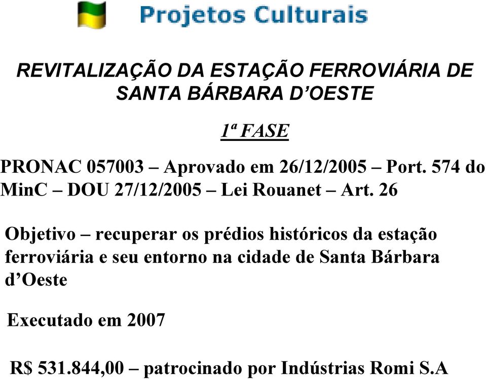 26 Objetivo recuperar os prédios históricos da estação ferroviária e seu entorno na