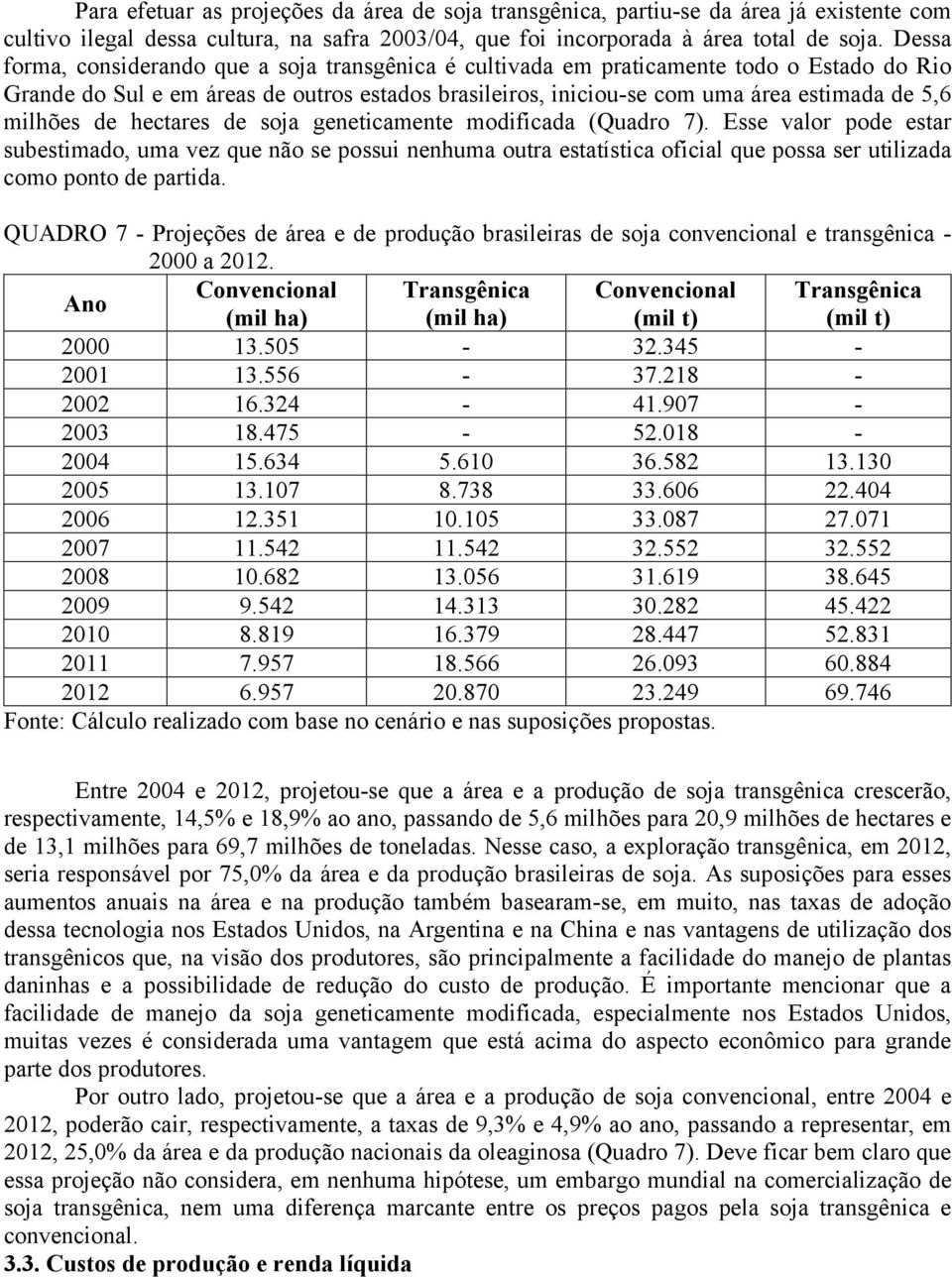 milhões de hectares de soja geneticamente modificada (Quadro 7).