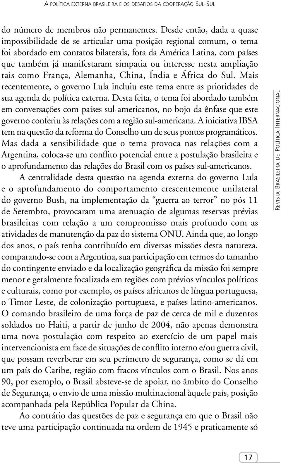 simpatia ou interesse nesta ampliação tais como França, Alemanha, China, Índia e África do Sul.