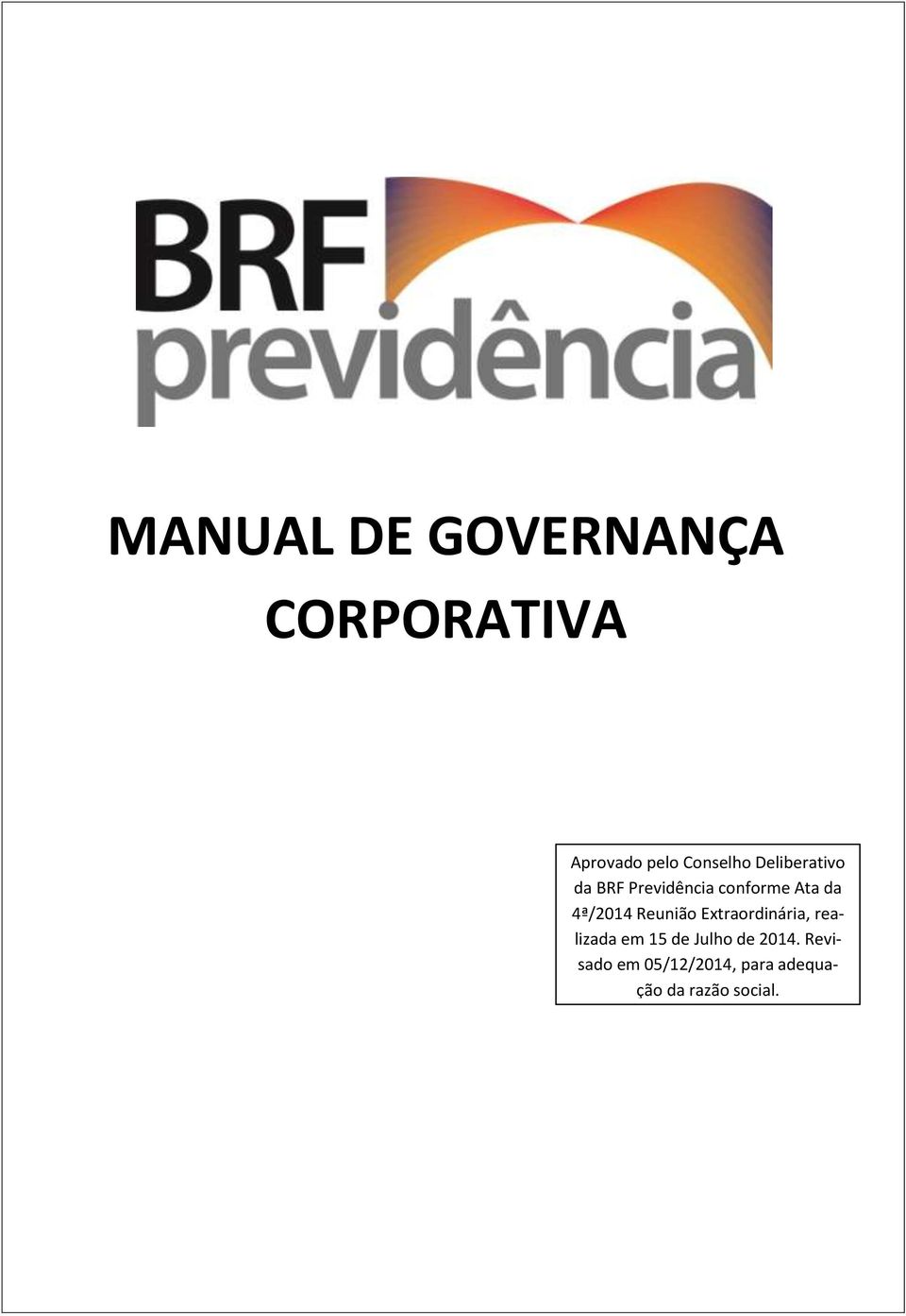 Reunião Extraordinária, realizada em 15 de Julho de 2014.