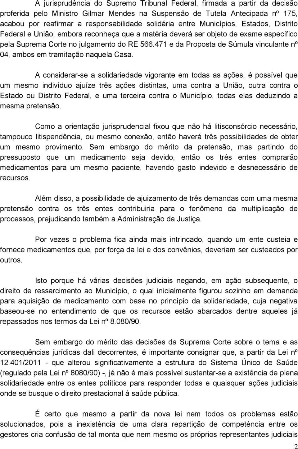 471 e da Proposta de Súmula vinculante nº 04, ambos em tramitação naquela Casa.