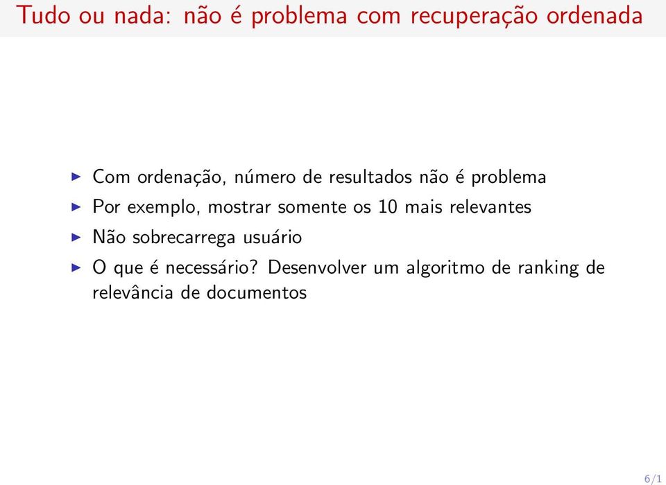 mostrar somente os 10 mais relevantes Não sobrecarrega usuário O