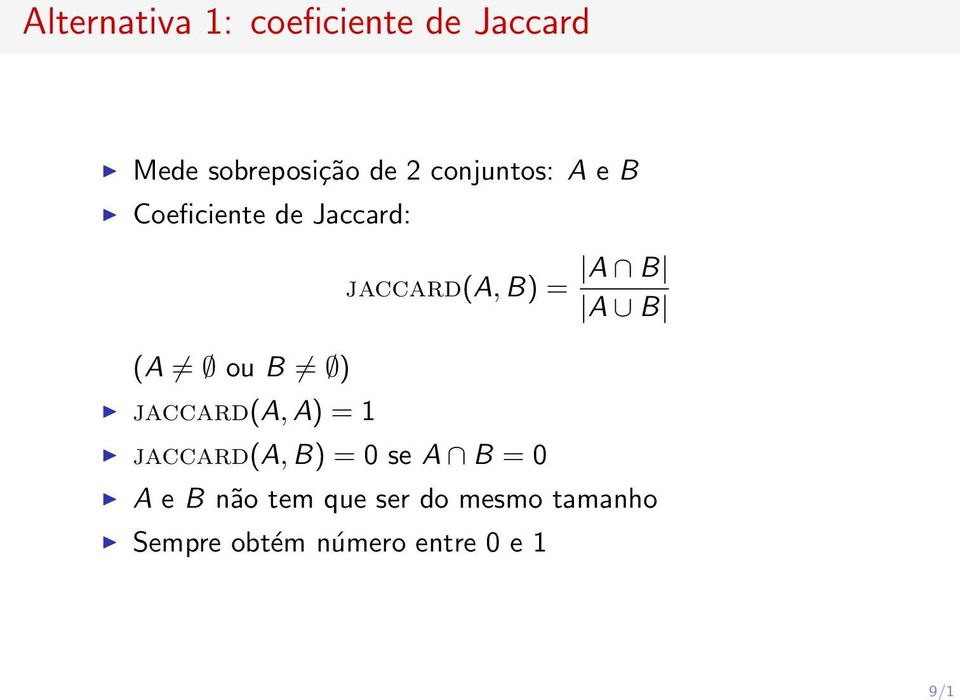 jaccard(a,a) = 1 jaccard(a,b) = A B A B jaccard(a,b) = 0 se A B