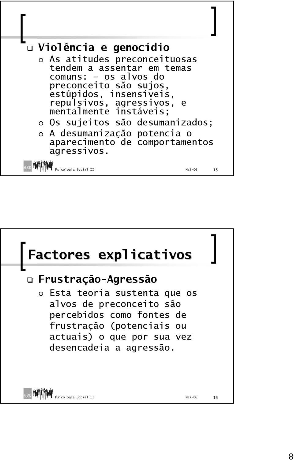 potencia o aparecimento de comportamentos agressivos.