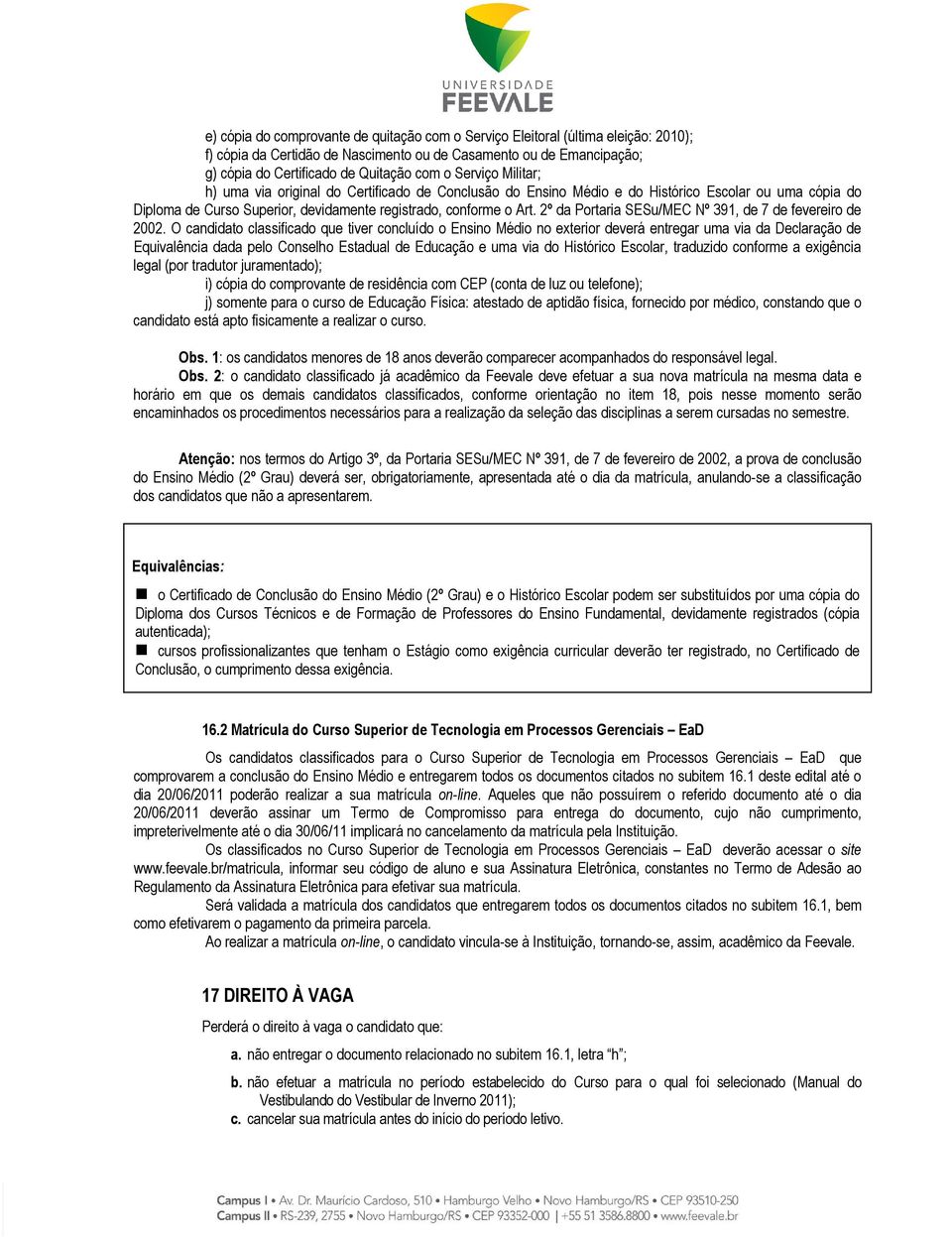 2º da Portaria SESu/MEC Nº 391, de 7 de fevereiro de 2002.