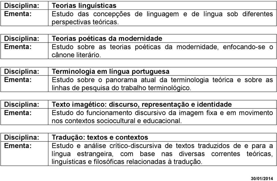 Terminologia em língua portuguesa Estudo sobre o panorama atual da terminologia teórica e sobre as linhas de pesquisa do trabalho terminológico.