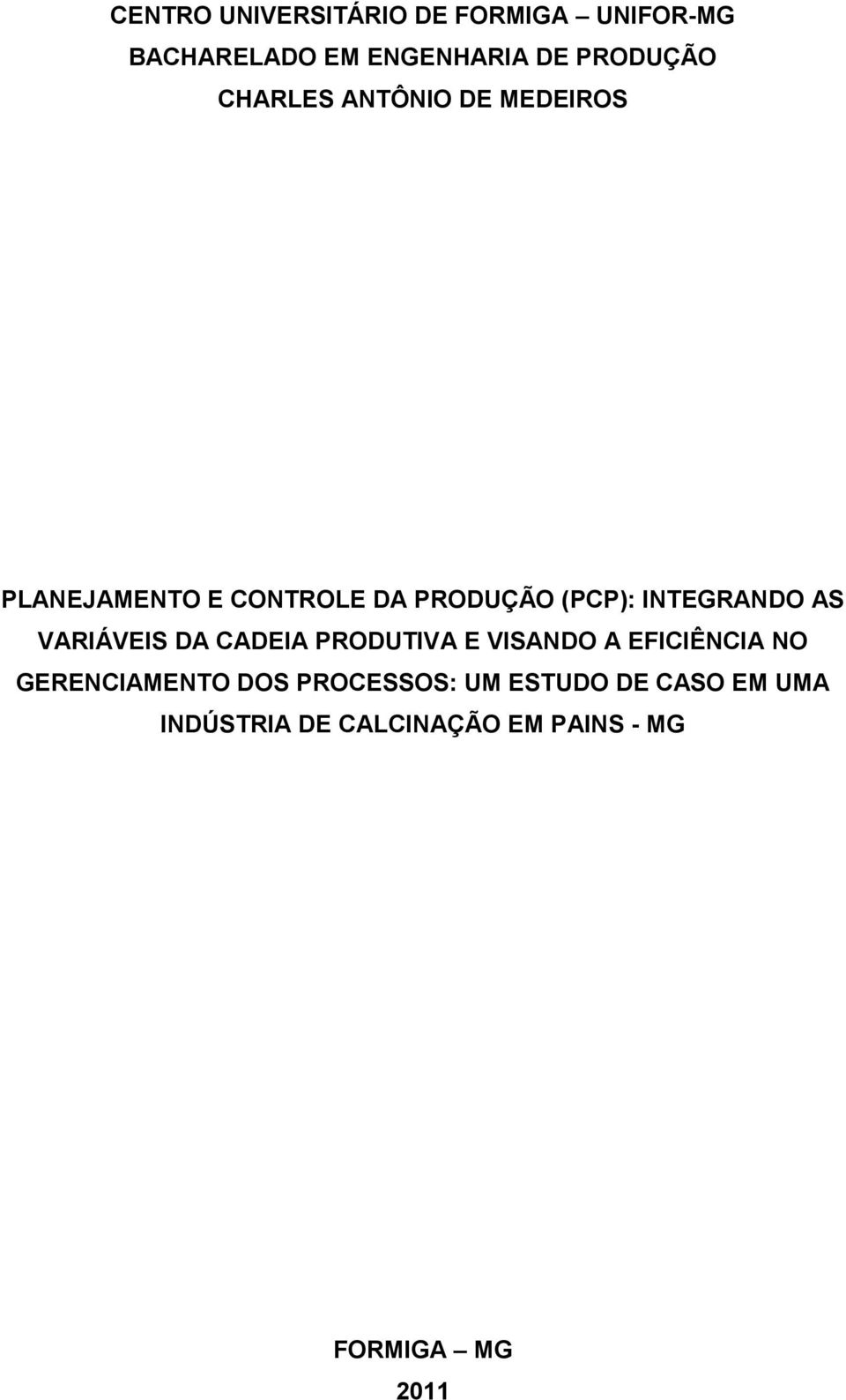 AS VARIÁVEIS DA CADEIA PRODUTIVA E VISANDO A EFICIÊNCIA NO GERENCIAMENTO DOS