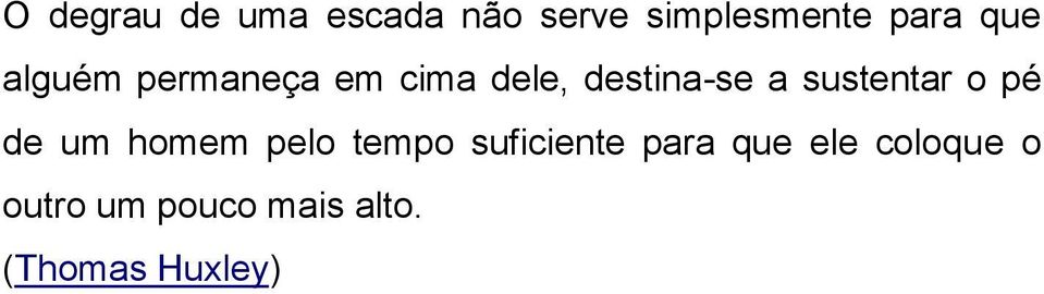 sustentar o pé de um homem pelo tempo suficiente