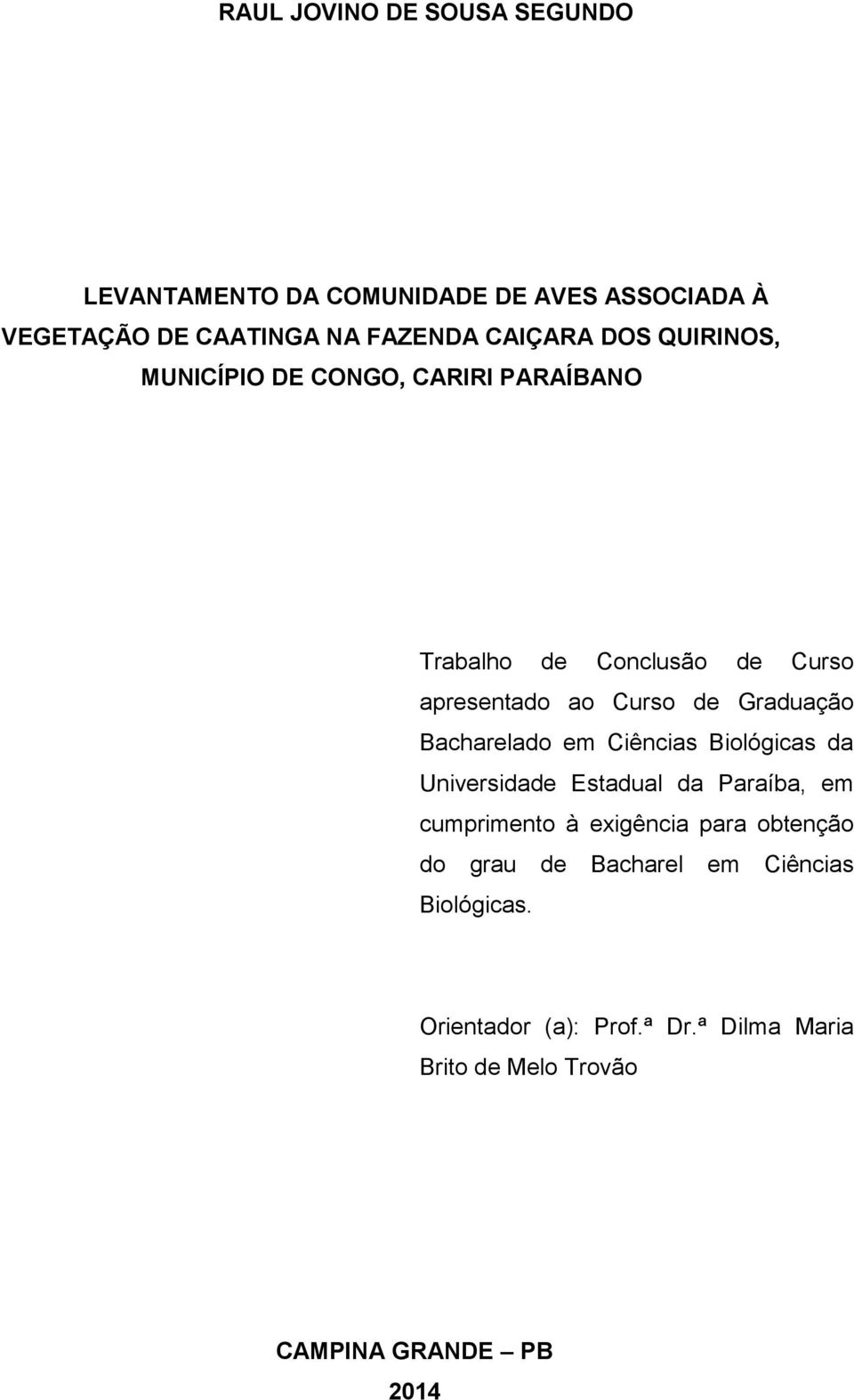 Bacharelado em Ciências Biológicas da Universidade Estadual da Paraíba, em cumprimento à exigência para obtenção do