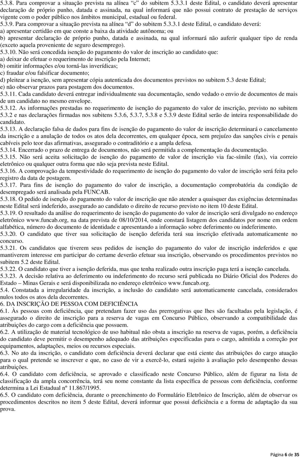 9. Para comprovar a situação prevista na alínea d do subitem 5.3.