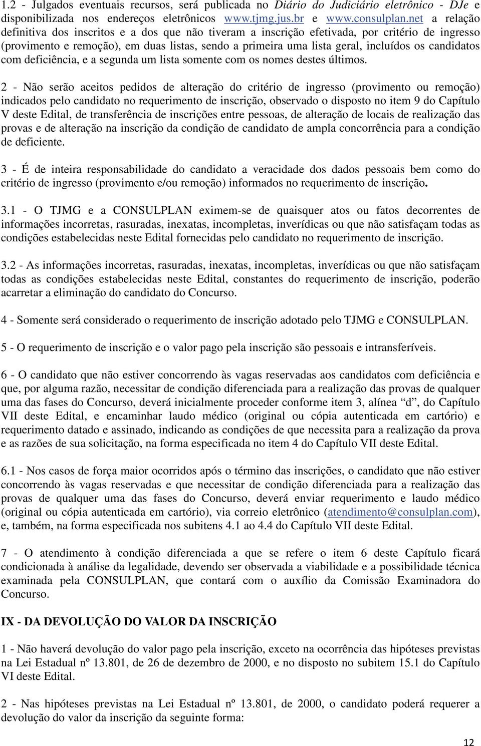 candidatos com deficiência, e a segunda um lista somente com os nomes destes últimos.