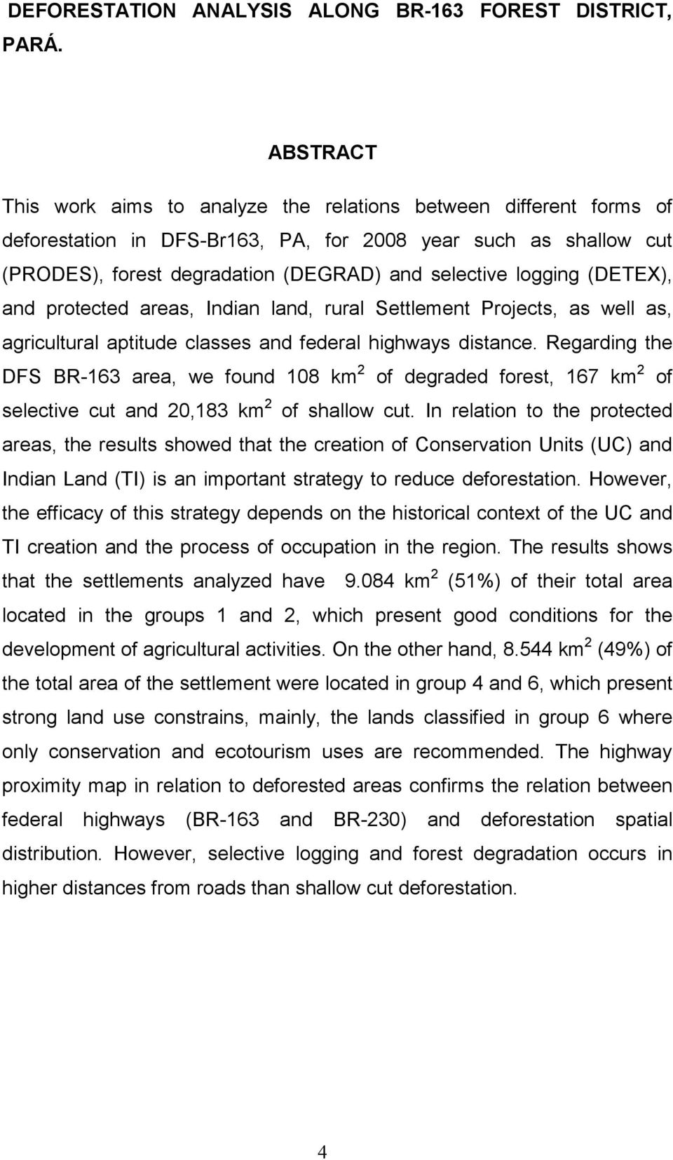 logging (DETEX), and protected areas, Indian land, rural Settlement Projects, as well as, agricultural aptitude classes and federal highways distance.