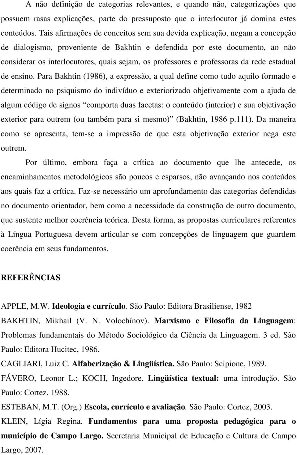 professores e professoras da rede estadual de ensino.