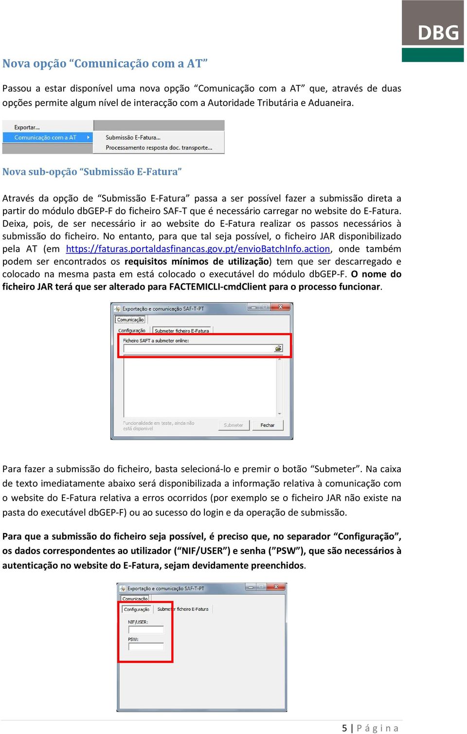 website do E-Fatura. Deixa, pois, de ser necessário ir ao website do E-Fatura realizar os passos necessários à submissão do ficheiro.