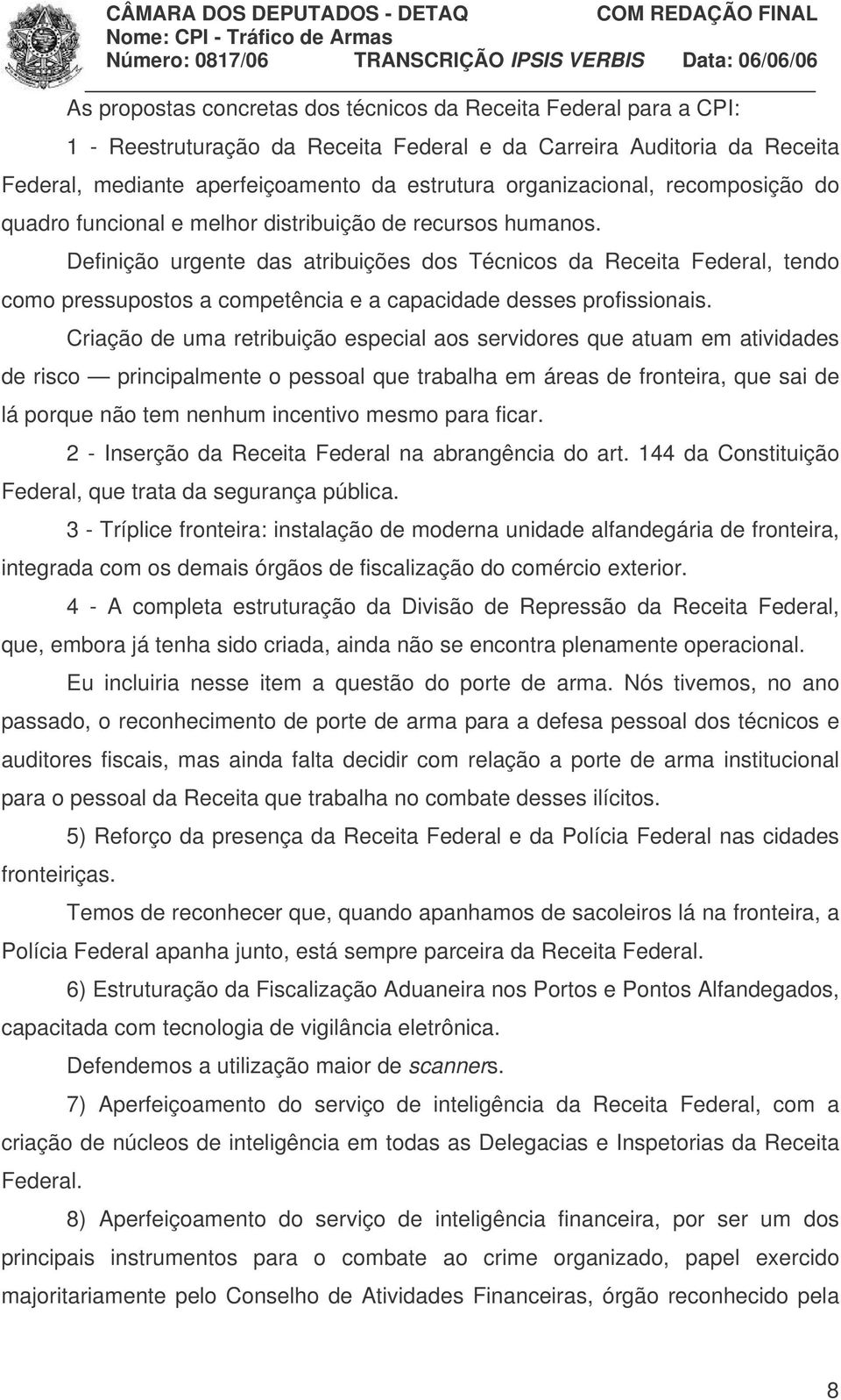 Definição urgente das atribuições dos Técnicos da Receita Federal, tendo como pressupostos a competência e a capacidade desses profissionais.