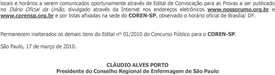 br e www.corensp.org.br e por listas afixadas na sede do COREN-SP, observado o horário oficial de Brasília/ DF.