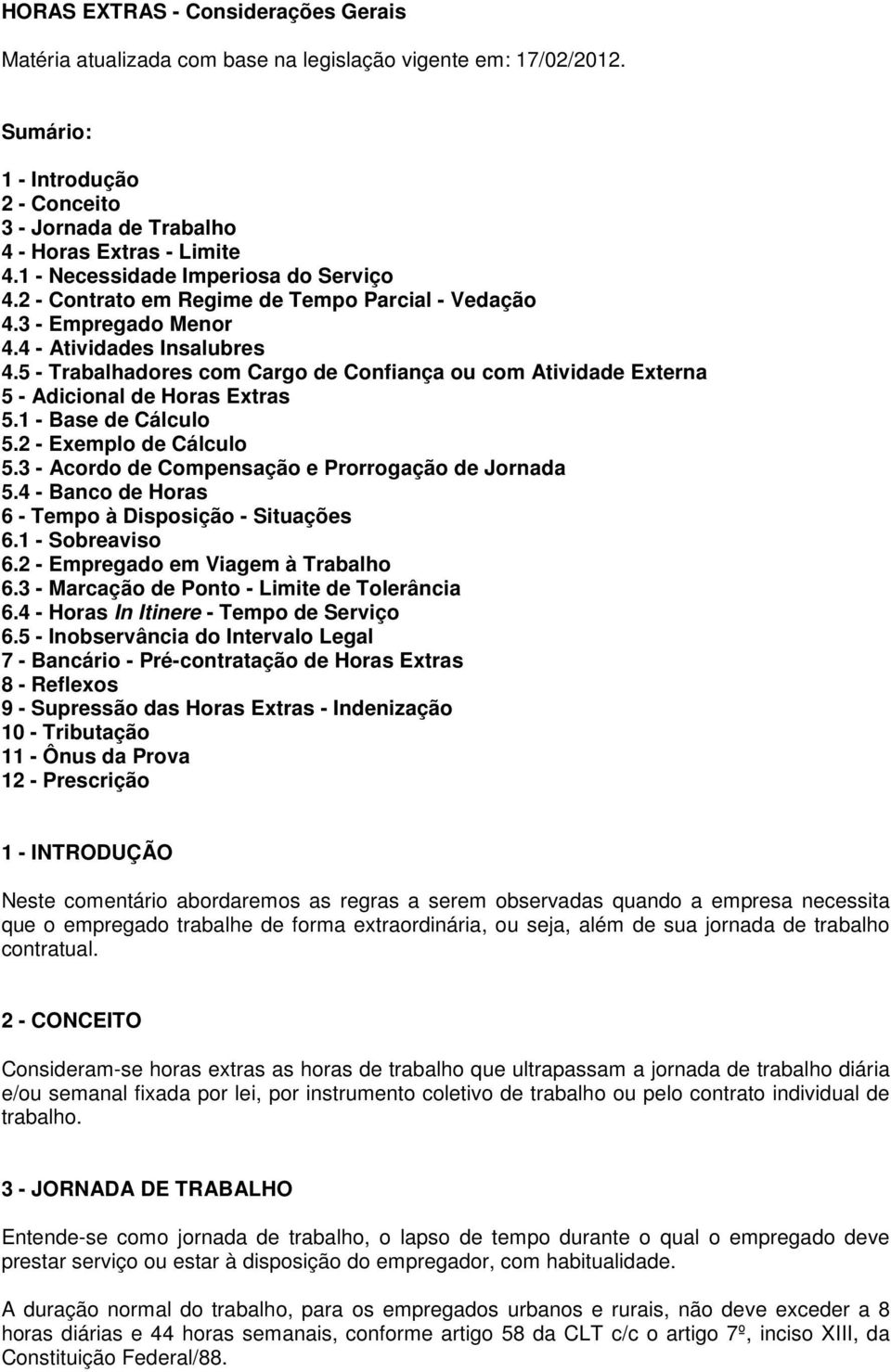 5 - Trabalhadores com Cargo de Confiança ou com Atividade Externa 5 - Adicional de Horas Extras 5.1 - Base de Cálculo 5.2 - Exemplo de Cálculo 5.3 - Acordo de Compensação e Prorrogação de Jornada 5.