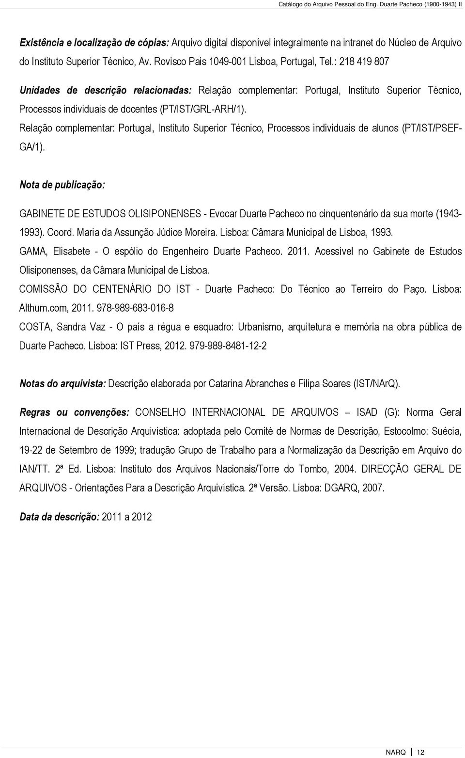 Relação complementar: Portugal, Instituto Superior Técnico, Processos individuais de alunos (PT/IST/PSEF- GA/1).