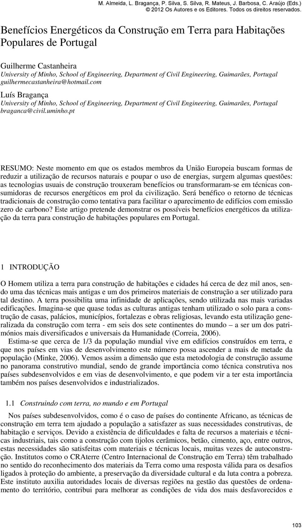 Portugal guilhermecastanheira@hotmail.com Luís Bragança University of Minho, School of Engineering, Department of Civil Engineering, Guimarães, Portugal braganca@civil.uminho.