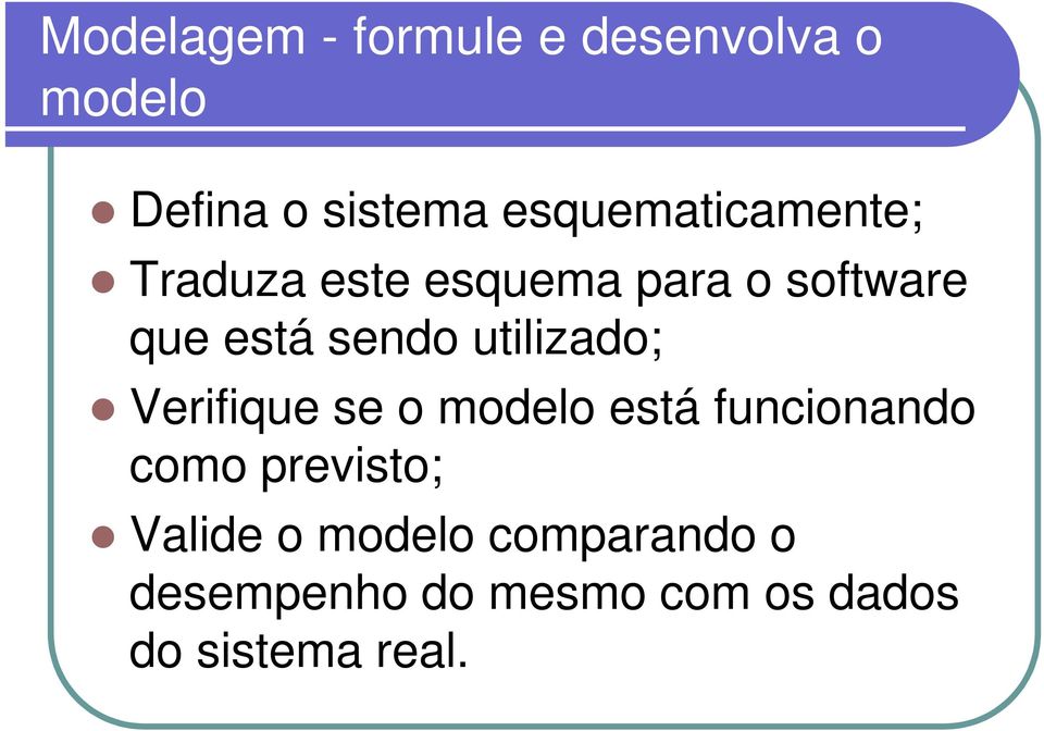 sendo utilizado; Verifique se o modelo está funcionando como