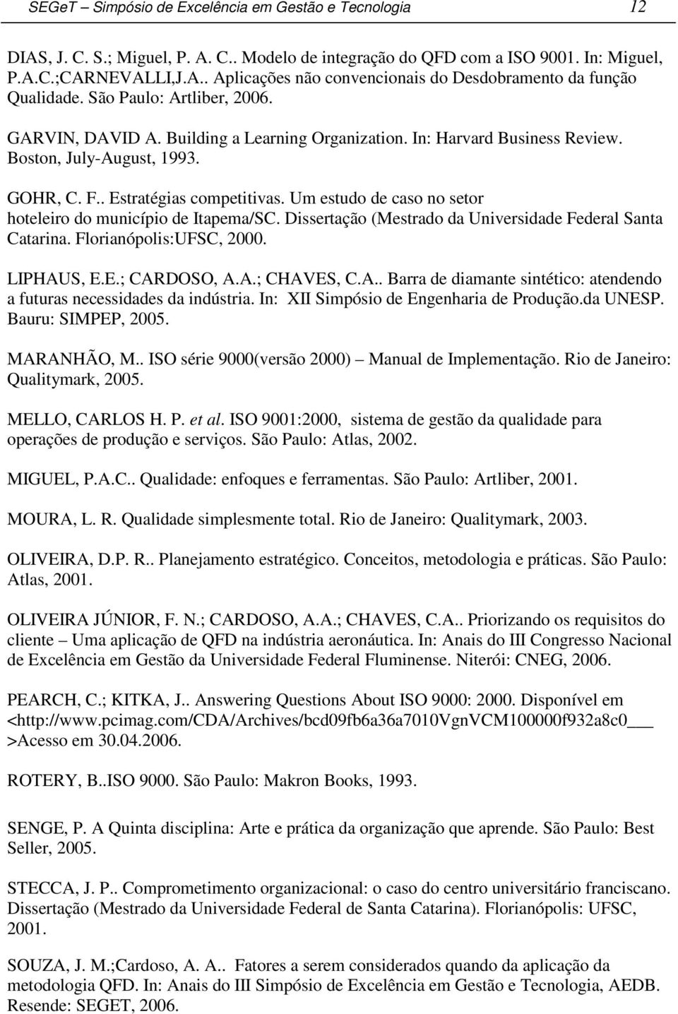 Um estudo de caso no setor hoteleiro do município de Itapema/SC. Dissertação (Mestrado da Universidade Federal Santa Catarina. Florianópolis:UFSC, 2000. LIPHAU