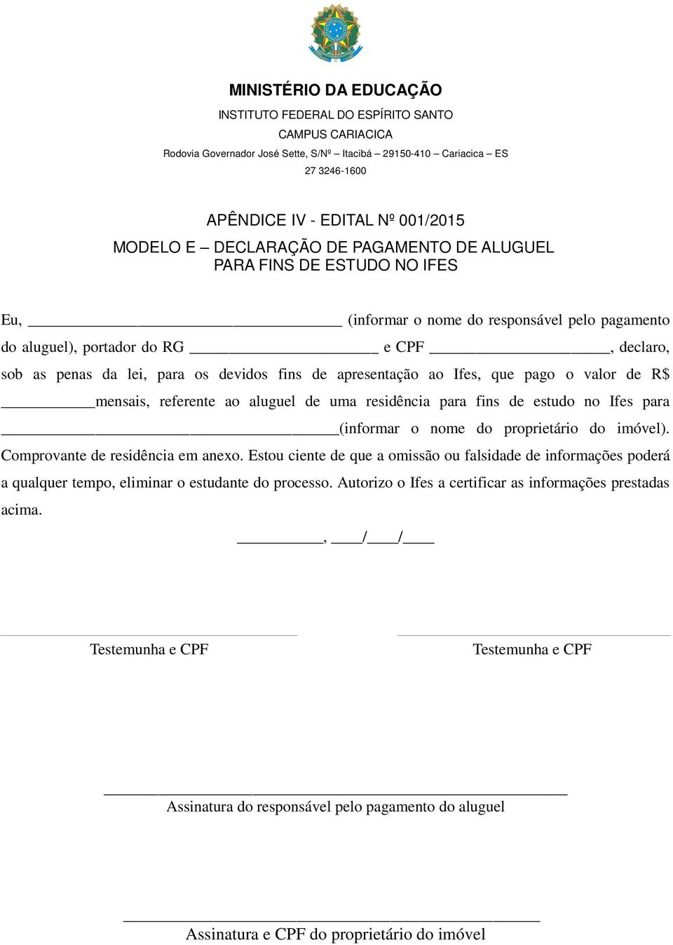 Ifes para (informar o nome do proprietário do imóvel). Comprovante de residência em anexo.