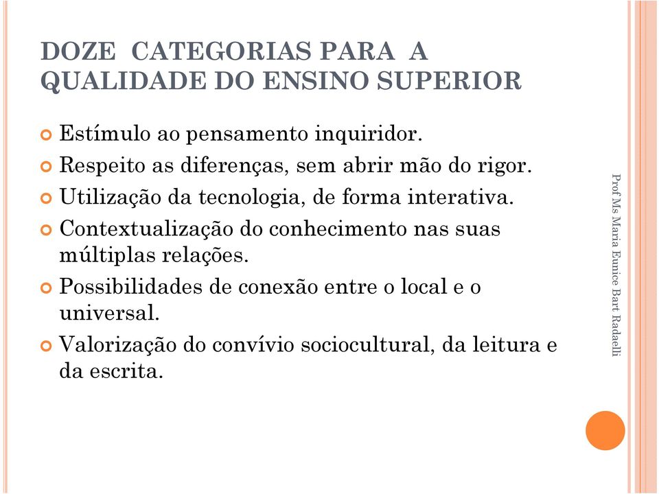 Utilização da tecnologia, de forma interativa.