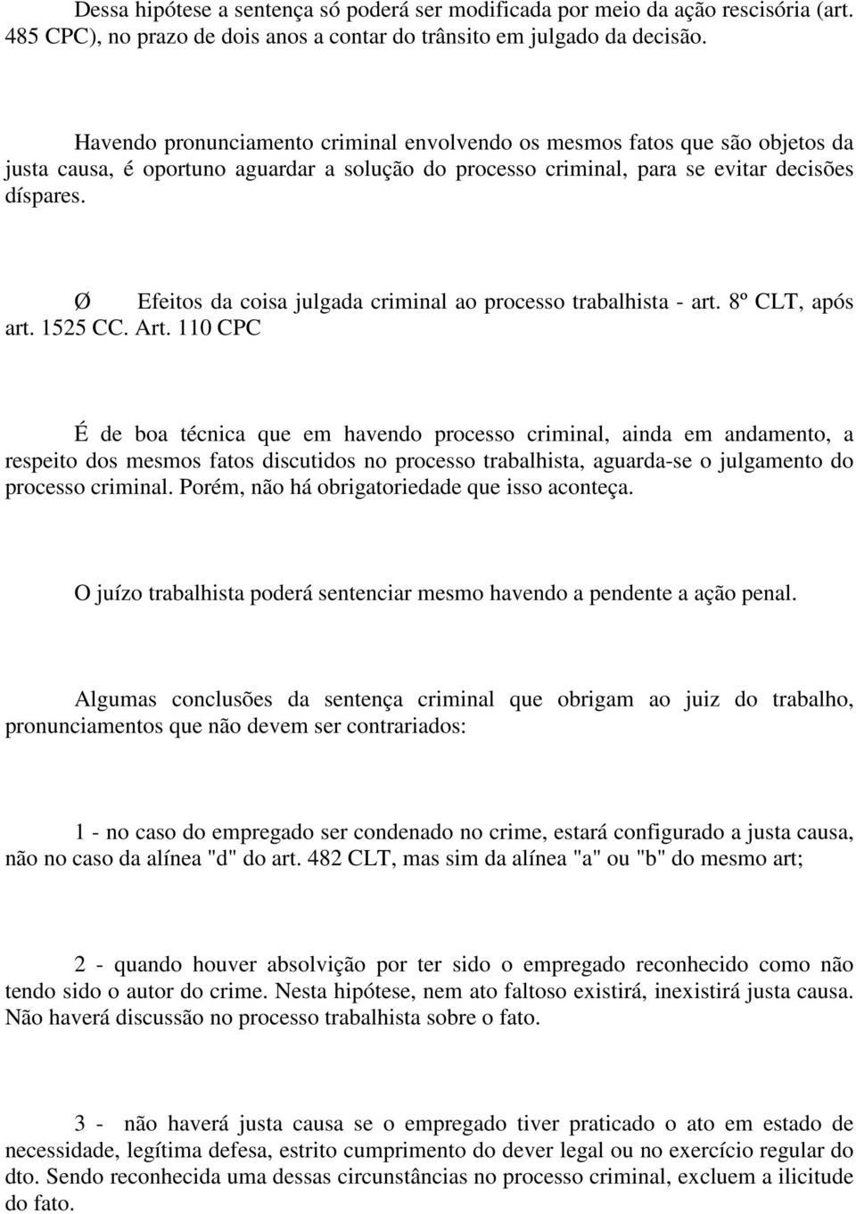 Ø Efeitos da coisa julgada criminal ao processo trabalhista - art. 8º CLT, após art. 1525 CC. Art.