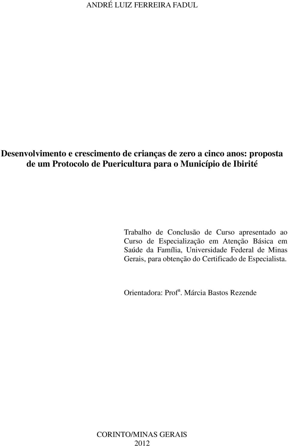 Curso de Especialização em Atenção Básica em Saúde da Família, Universidade Federal de Minas Gerais,