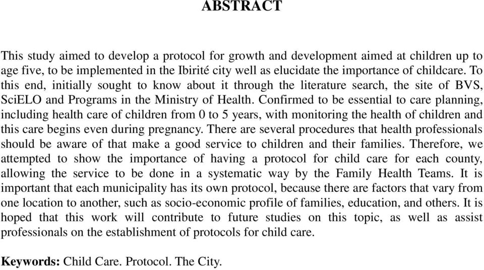 Confirmed to be essential to care planning, including health care of children from 0 to 5 years, with monitoring the health of children and this care begins even during pregnancy.